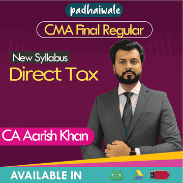 CMA Final Direct Tax (DT) Regular Batch by CA Aarish Khan
