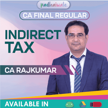 CA Final Indirect Tax (IDT) Regular Batch by CA Rajkumar