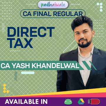 CA Final Direct Tax (DT) Regular Batch by CA Yash Khandelwal