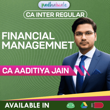 CA Inter Financial Management (FM) Regular Batch by CA Aaditya Jain