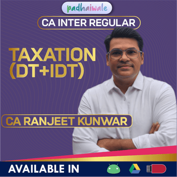 CA Inter Taxation (DT+IDT) Regular Batch by CA Ranjeet Kunwar