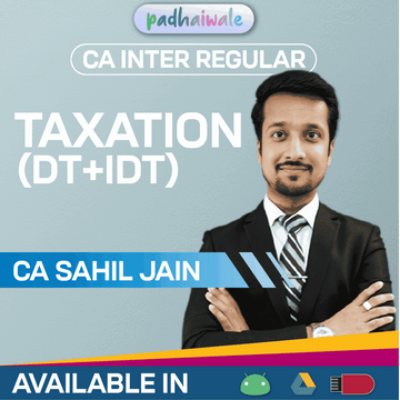 CA Inter Taxation (DT + IDT) Regular Batch by CA Sahil Jain