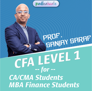 CFA Level 1 Complete Lectures by Prof Sanjay Saraf for CA / CMA / MBA Finance Students