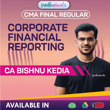 CMA Final Corporate Financial Reporting (CFR) Regular Batch by CA Bishnu Kedia
