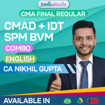 CMA Final CMAD + IDT + SPM BVM In English Combo Regular Batch by CA Nikhil Gupta