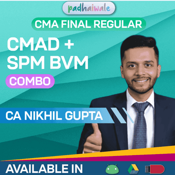 CMA Final CMAD + SPMBV Combo Regular Batch by CA Nikhil Gupta