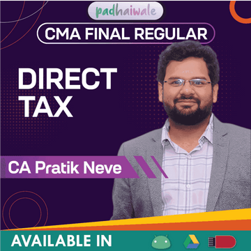 CMA Final Direct Tax (DT) Regular Batch by CA Pratik Neve – Complete Direct Tax Classes