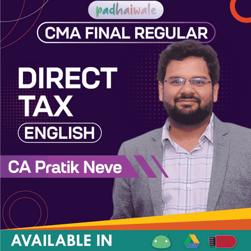 CMA Final Direct Tax (DT) in English Regular Batch by CA Pratik Neve – Complete DT Classes