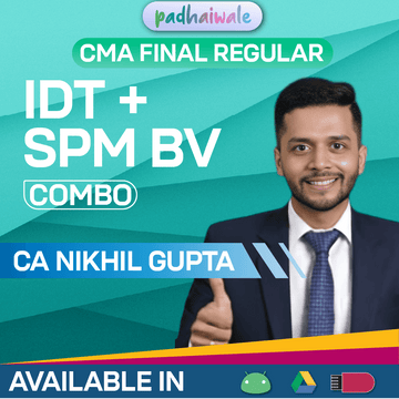 CMA Final IDT + SPM BVM Combo Regular Batch by CA Nikhil Gupta