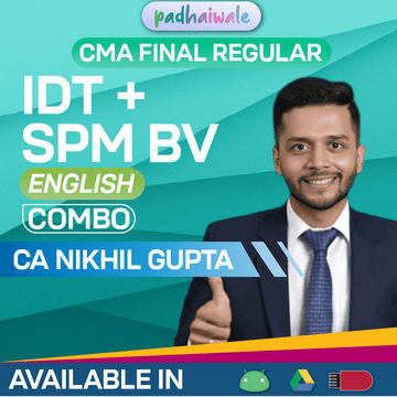 CMA Final IDT + SPM BVM In English Combo Regular Batch by CA Nikhil Gupta