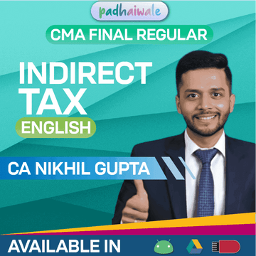 CMA Final Indirect Tax (IDT) In English Regular Batch by CA Nikhil Gupta
