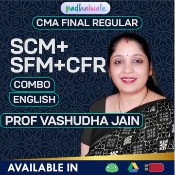 CMA Final SCM + SFM + CFR Combo in English Regular Batch by Prof Vasudha Jain