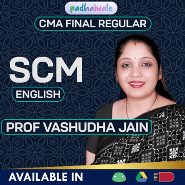 CMA Final SCM in English Regular Batch by Prof Vasudha Jain
