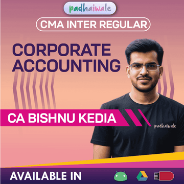 CMA Inter Corporate Accounting Regular Batch by CA Bishnu Kedia