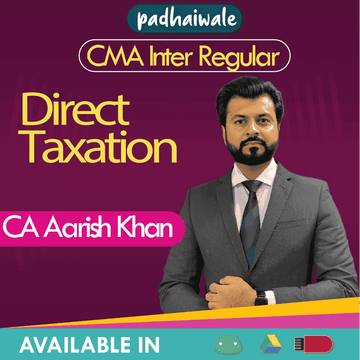 CMA Inter Direct Tax (DT) Regular Batch by CA Aarish Khan