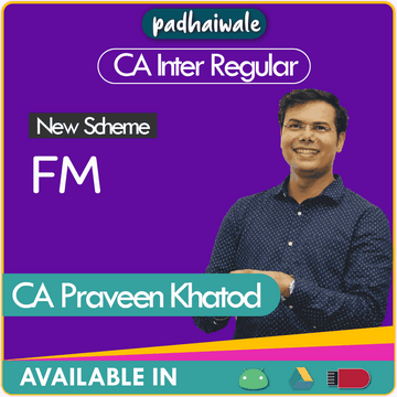 CA Inter Financial Management (FM) Regular Batch by CA Praveen Khatod