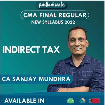 CMA Final Indirect Tax Regular Batch by CA CMA CS Sanjay Mundhra