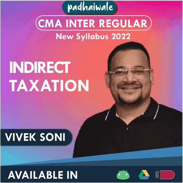 CMA Inter Indirect Taxation (IDT) Regular Batch by Vivek Soni