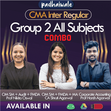 CMA Inter Group 2 All Subject Combo Regular Batch by CA Shruti Agarwal, Prof Nikita Oswal, and Prof Harsh Agarwal