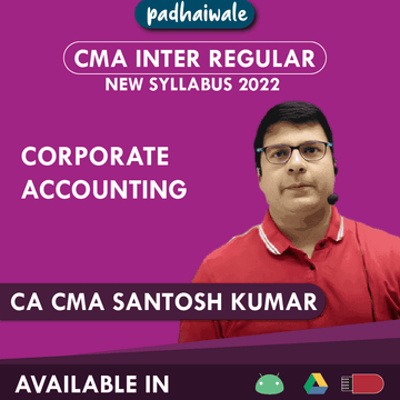 CMA Inter Corporate Accounting Regular Batch by CA CMA Santosh Kumar