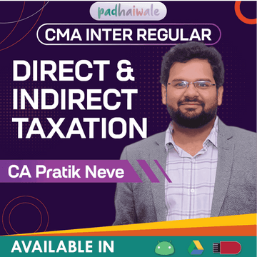 CMA Inter Direct and Indirect Taxation Regular Batch by CA Pratik Neve