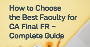 Best Faculty for CA Final Financial Reporting (FR) – Complete Guide