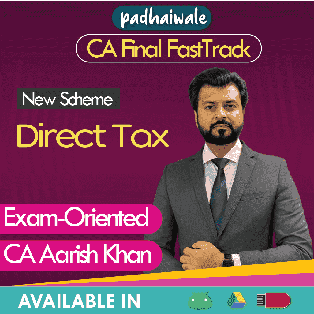 CA Final Direct Tax (DT) FastTrack Exam-Oriented Batch by CA Aarish Khan