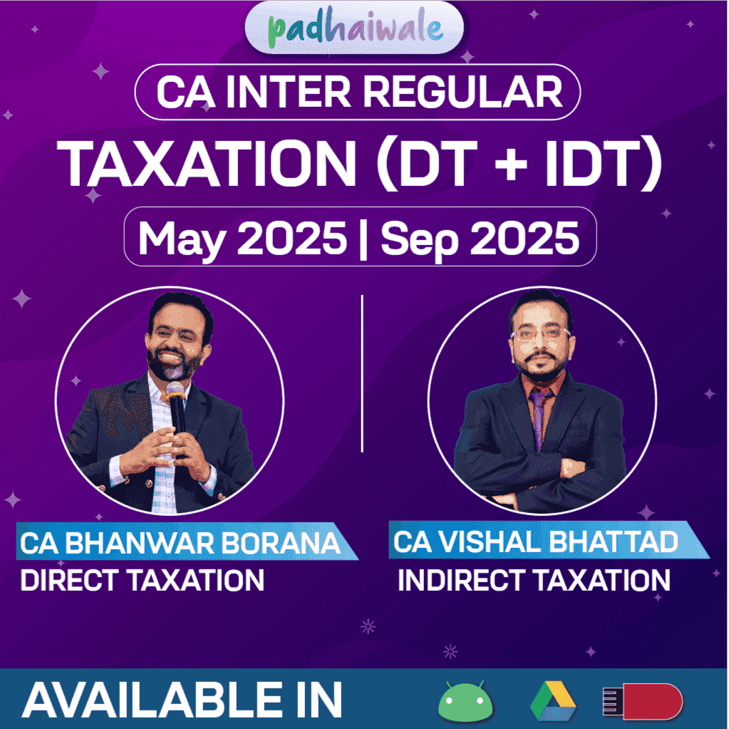 CA Inter Taxation (DT + IDT) Regular Live Batch by CA Bhanwar Borana & CA Vishal Bhattad