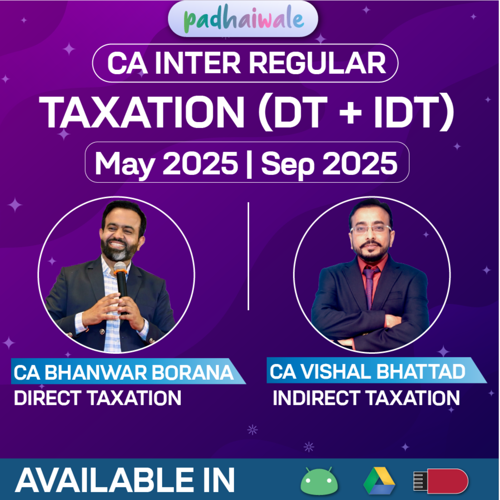 CA Inter Taxation (DT + IDT) Regular Live Batch by CA Bhanwar Borana & CA Vishal Bhattad