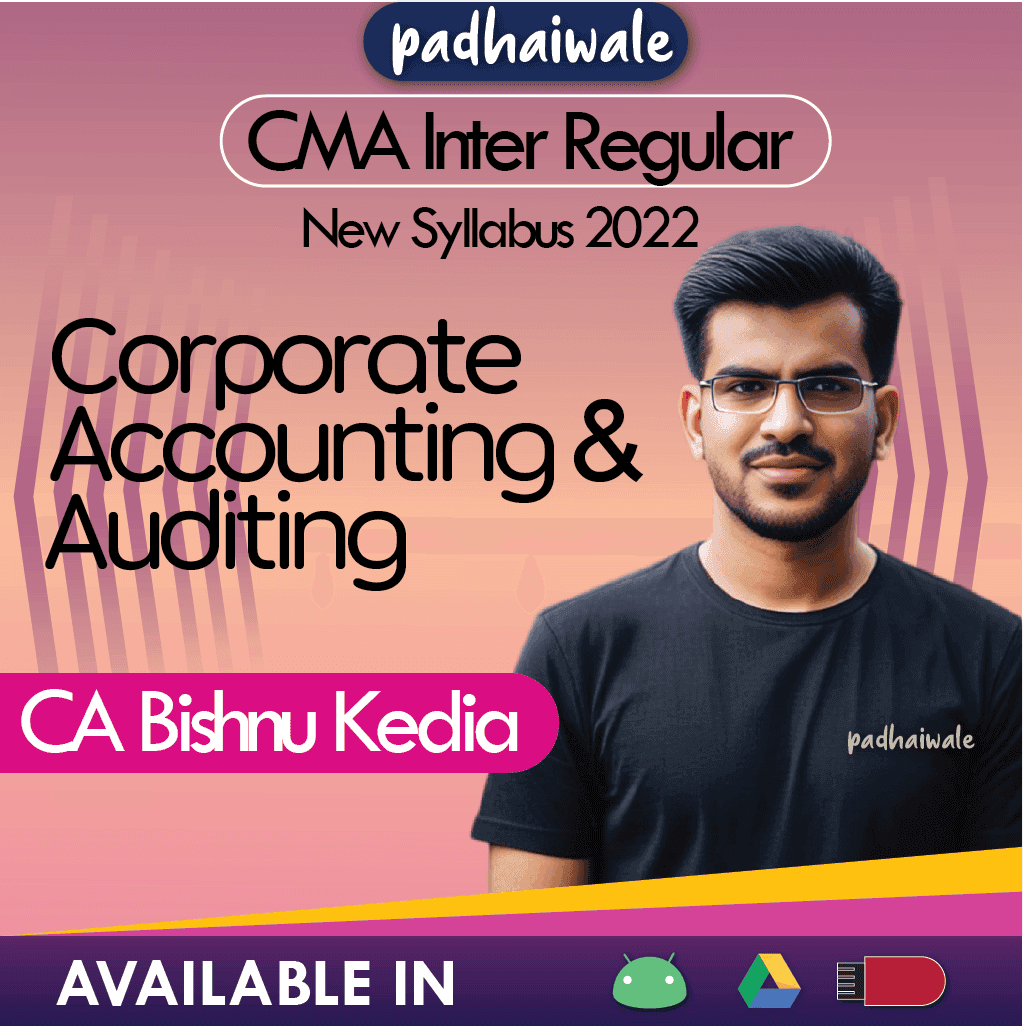 CMA Inter Corporate Accounting and Auditing Regular Batch by CA Bishnu Kedia