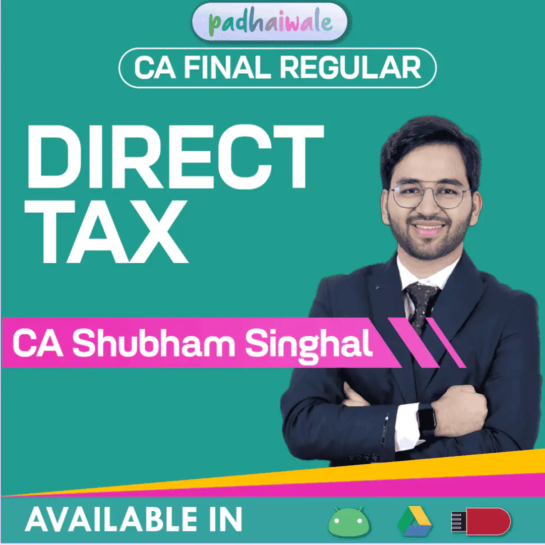 CA Final Direct Tax (DT) Classes Regular Batch by CA Shubham Singhal – Complete ICAI Syllabus with Amendments, Case Laws & Practical Exam Learning