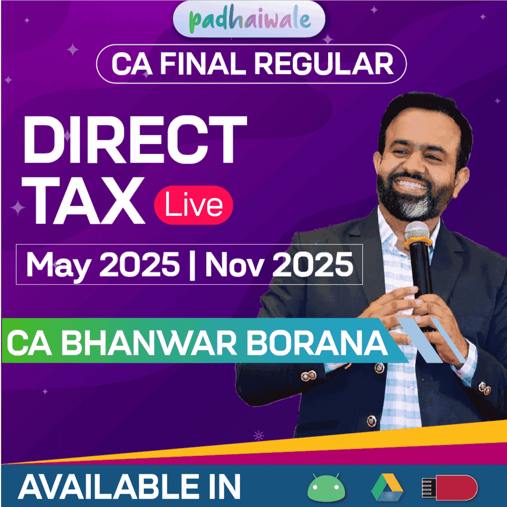 CA Final Direct Tax (DT) Classes Live Regular Batch for May 2025 & Nov 2025 by CA Bhanwar Borana