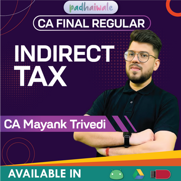 CA Final Indirect Tax (IDT) Regular Batch by CA Mayank Trivedi