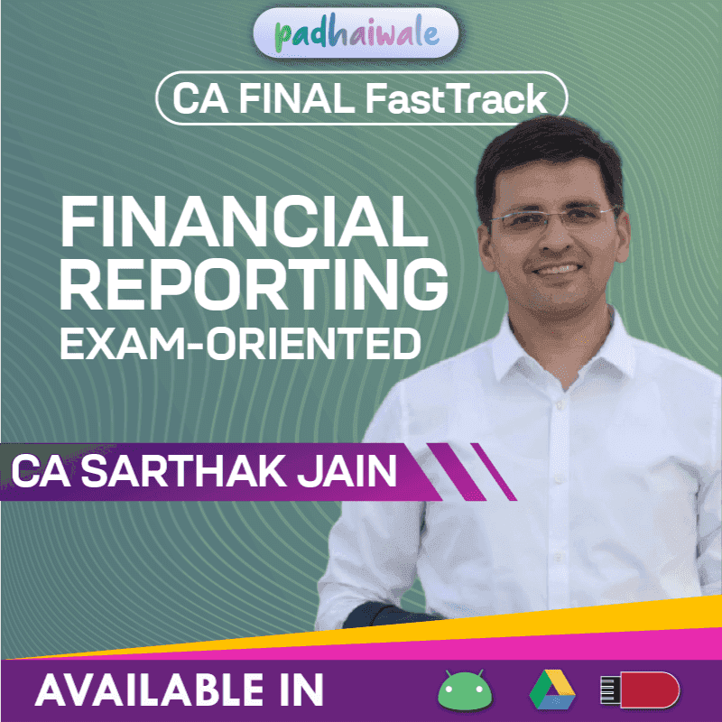 CA Final Financial Reporting (FR) Exam Oriented FastTrack Batch by CA Sarthak Jain