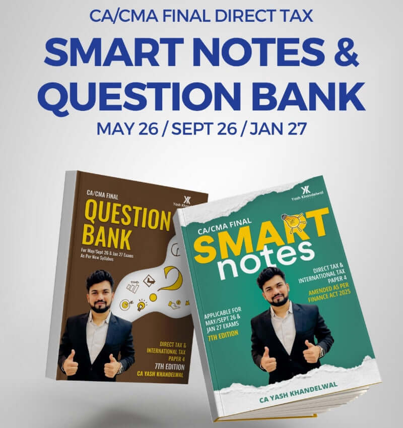 CA CMA Final Direct Tax Smart Notes and Question Bank by CA Yash Khandelwal for ICAI and ICMAI exams