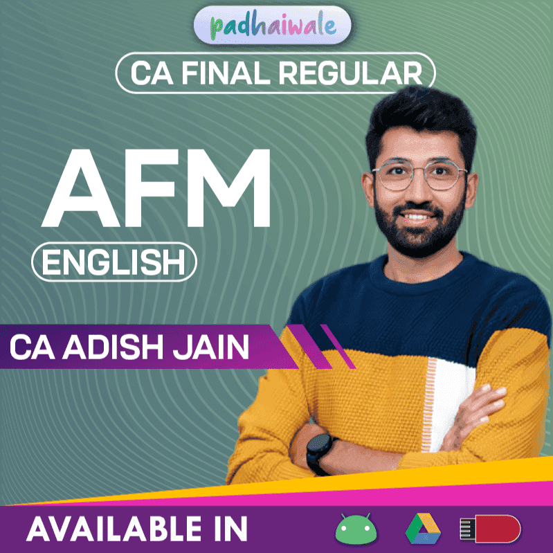 CA Final AFM in English Regular Batch by CA Adish Jain