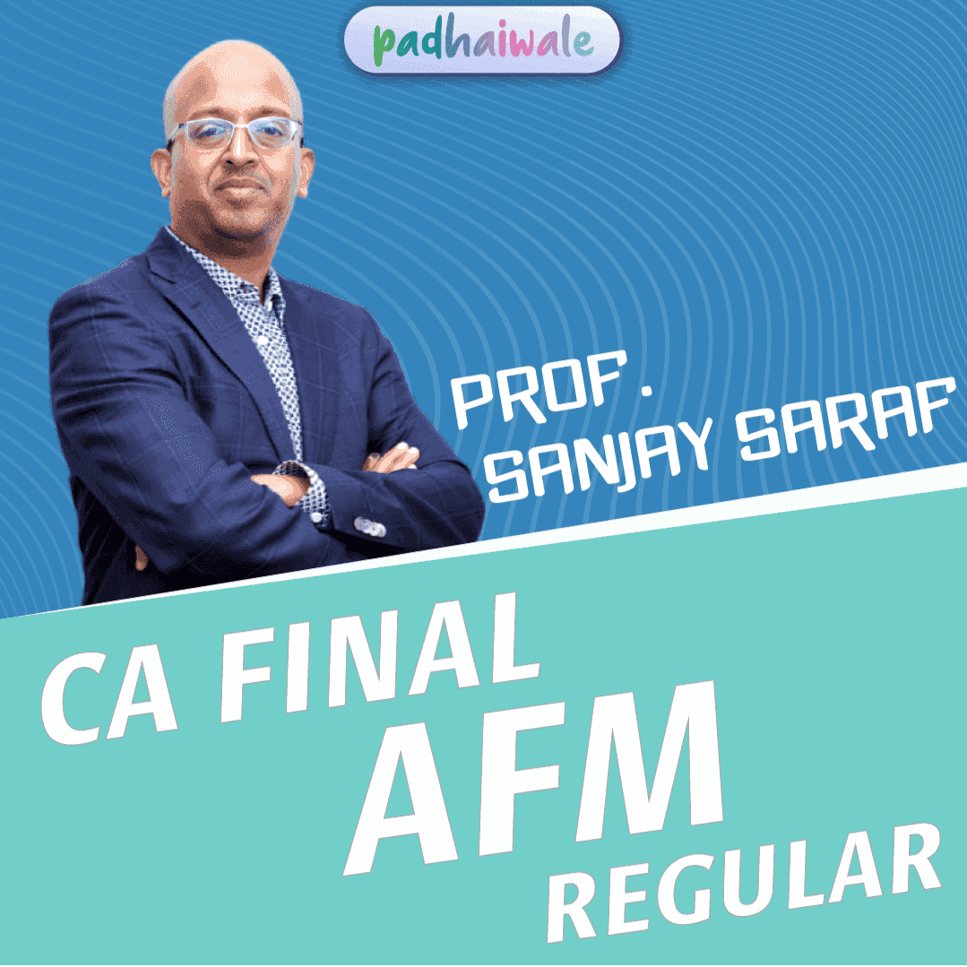 CA Final AFM Regular Batch Prof Sanjay Saraf