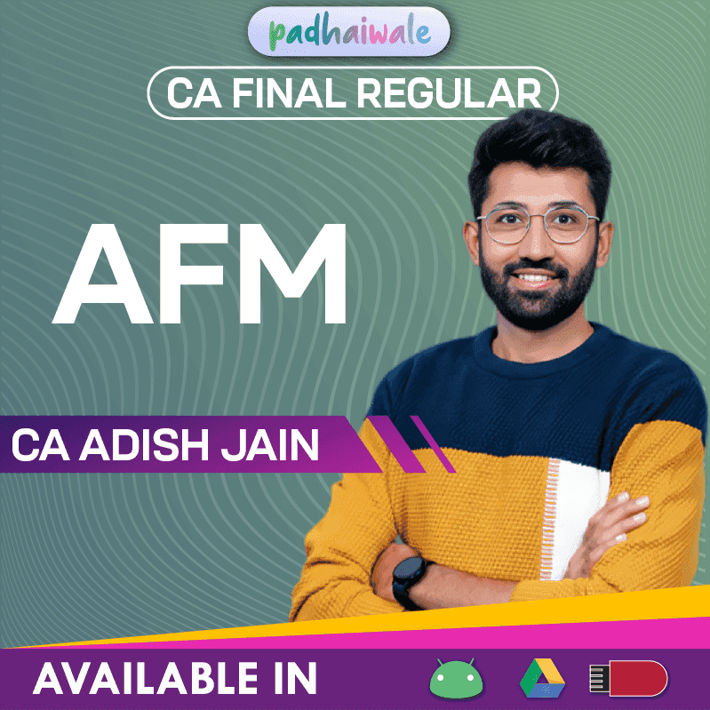 CA Final AFM Regular Batch by CA Adish Jain