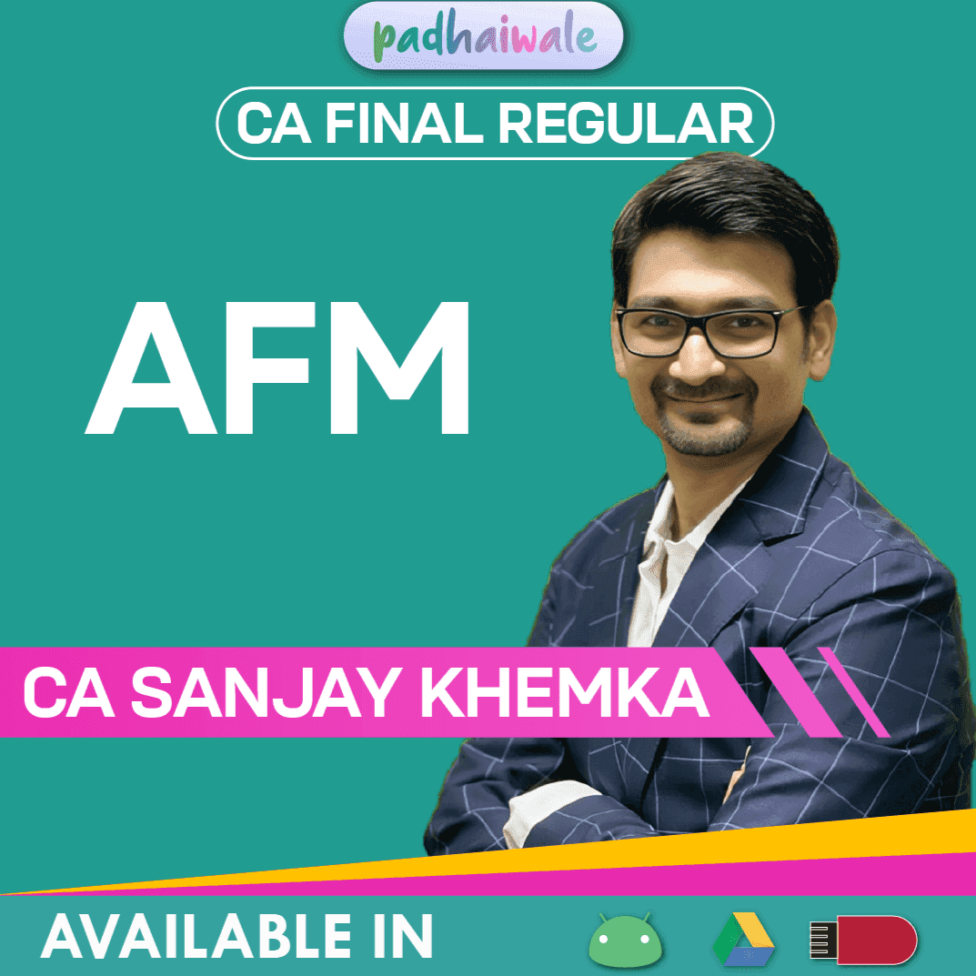 CA Final AFM Regular Batch by CA Sanjay Khemka