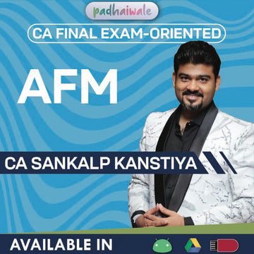 CA Final Advanced Financial Management (AFM) Exam-Oriented FastTrack Batch by CA Sankalp Kanstiya – Quick Revision & Exam-Focused Concepts