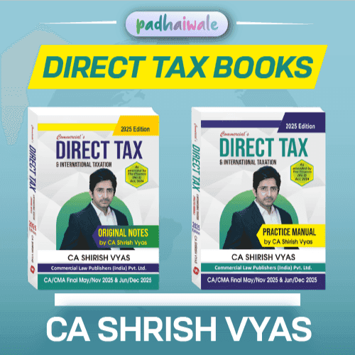 CA Final Direct Tax - Original Notes & Practical Manual by CA Shirish Vyas for May 2025 & Nov 2025