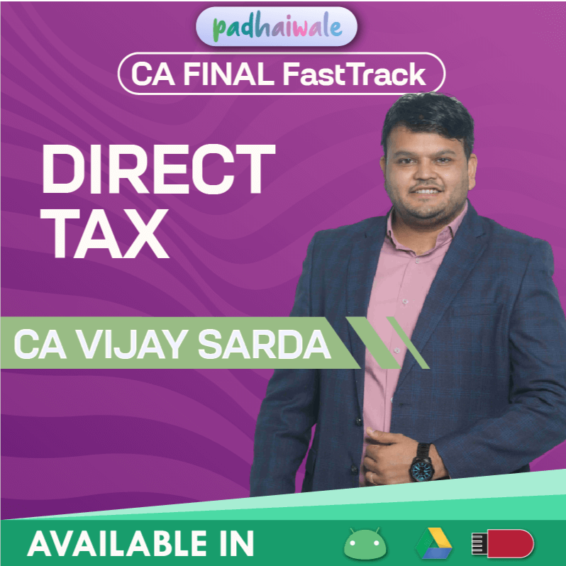CA Final Direct Tax (DT) FastTrack Batch by CA Vijay Sarda – Quick Revision with Amendments & Case Laws as per ICAI Syllabus