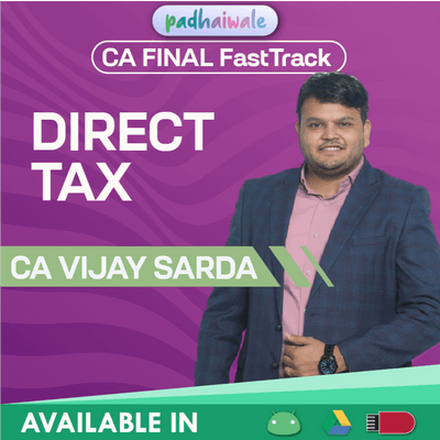 CA Final Direct Tax (DT) FastTrack Batch by CA Vijay Sarda – Quick Revision with Amendments & Case Laws as per ICAI Syllabus