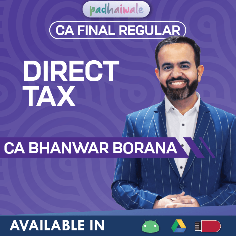 Master CA Final Direct Tax with CA Bhanwar Borana. Regular batch covering ICAI amendments, case laws and exam-focused preparation.