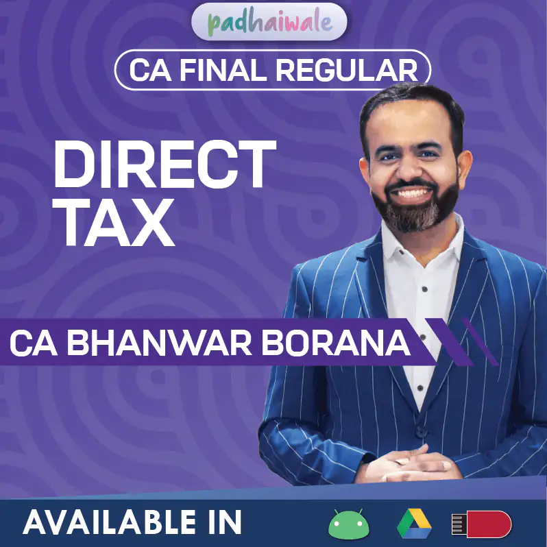 Master CA Final Direct Tax with CA Bhanwar Borana. Regular batch covering ICAI amendments, case laws and exam-focused preparation.