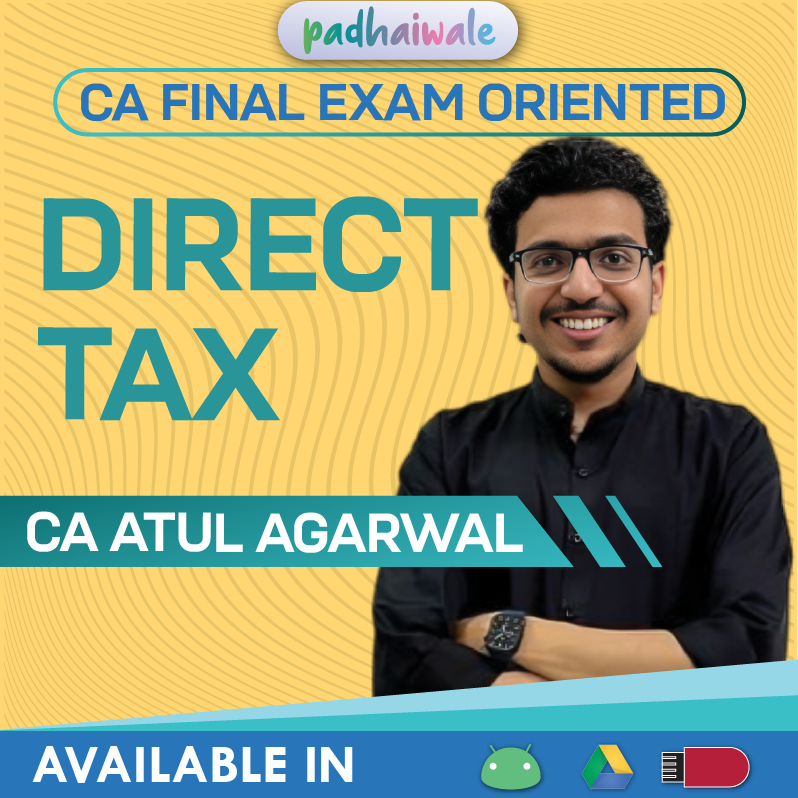 CA Final Direct Tax (DT) Exam Oriented Batch by CA Atul Agarwal – Focused Revision, Amendments & ICAI-Based Practice