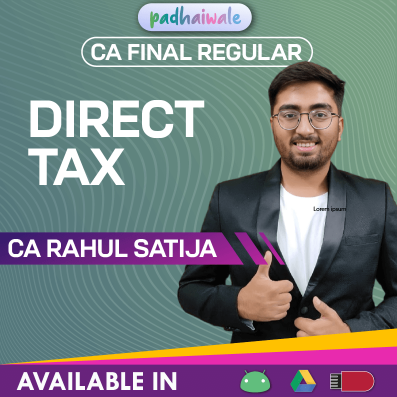 CA Final Direct Tax (DT) Regular Batch by CA Rahul Satija