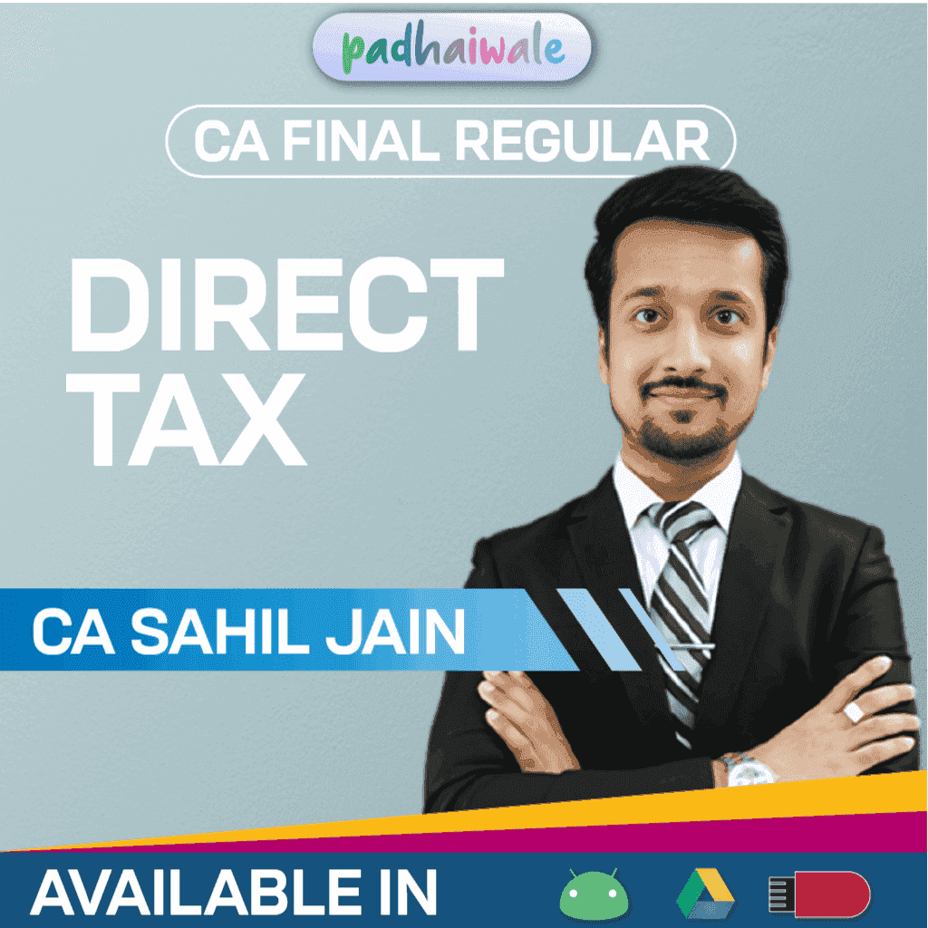 CA Final Direct Tax (DT) Regular Batch by CA Sahil Jain