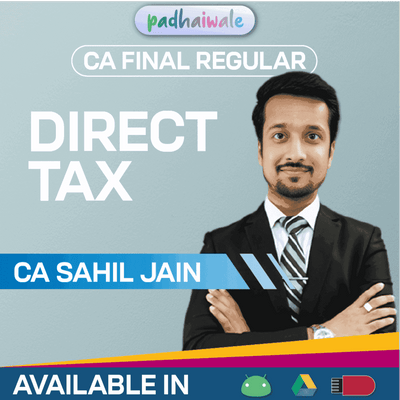 CA Final Direct Tax (DT) Regular Batch by CA Sahil Jain