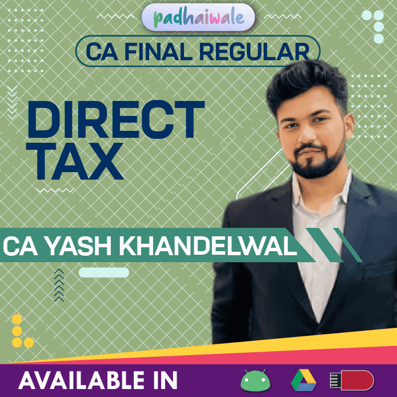 CA Final Direct Tax (DT) Regular Batch by CA Yash Khandelwal